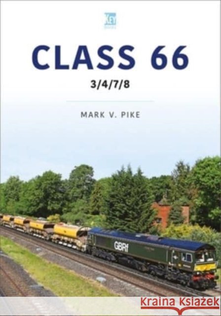 Class 66: 3/4/7/8 Mark Pike 9781802822557 Key Publishing Ltd - książka