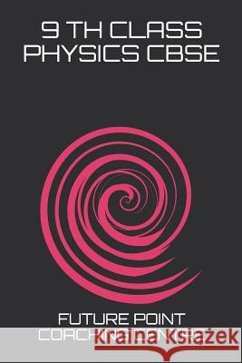 Class 9 Th Physics: Cbse/Ncert Solution Future Point Coachin 9781790140336 Independently Published - książka