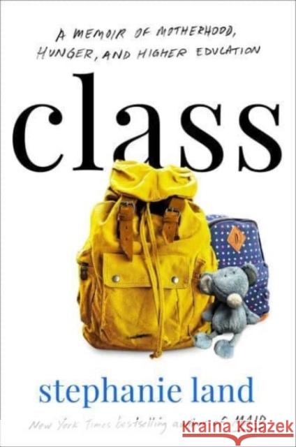 Class: A Memoir of Motherhood, Hunger, and Higher Education Stephanie Land 9781982151393 Atria/One Signal Publishers - książka