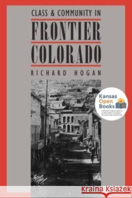 Class and Community in Frontier Colorado Richard Hogan 9780700631551 University Press of Kansas - książka