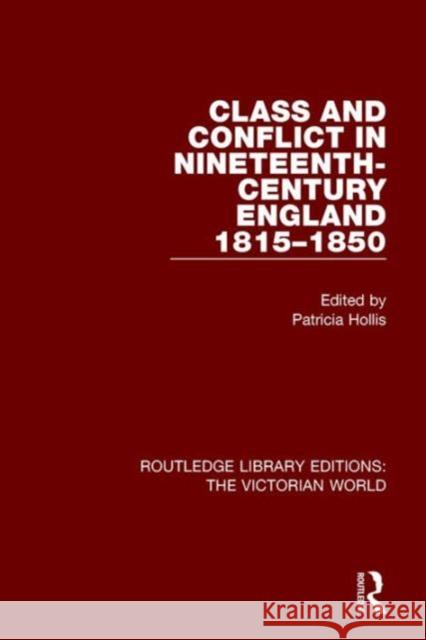 Class and Conflict in Nineteenth-Century England: 1815-1850 Patricia Hollis   9781138638969 Taylor and Francis - książka