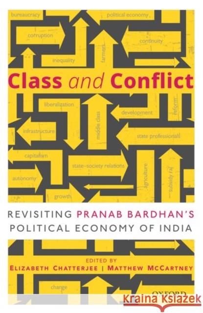 Class and Conflict: Revisiting Pranab Bardhan's Political Economy of India Elizabeth Chatterjee Matthew McCartney 9780199499687 Oxford University Press, USA - książka