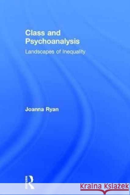 Class and Psychoanalysis: Landscapes of Inequality Joanna Ryan 9781138885493 Routledge - książka