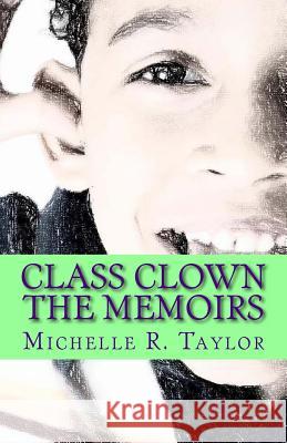 Class Clown: The Memoirs Michelle R. Taylor 9781484012024 Createspace - książka