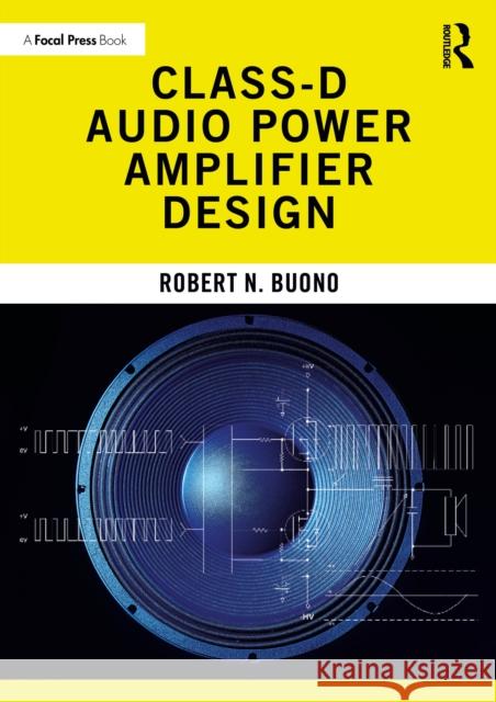 Class-D Audio Power Amplifier Design Robert N. Buono 9781032356327 Taylor & Francis Ltd - książka