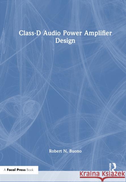 Class-D Audio Power Amplifier Design Robert N. Buono 9781032356693 Taylor & Francis Ltd - książka