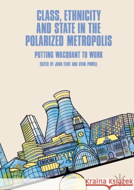 Class, Ethnicity and State in the Polarized Metropolis: Putting Wacquant to Work Flint, John 9783030162214 Palgrave MacMillan - książka