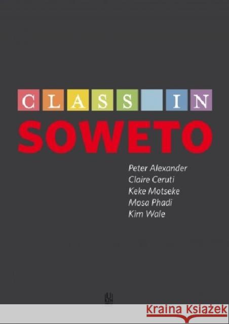 Class in Soweto Peter Alexander Claire Ceruti Keke Motseke 9781869142209 University of Kwazulu Natal Press - książka