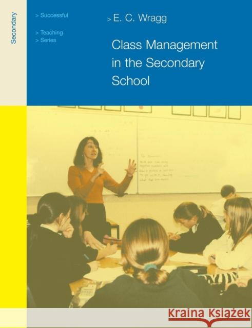 Class Management in the Secondary School E. C. Wragg 9780415249546 Routledge/Falmer - książka