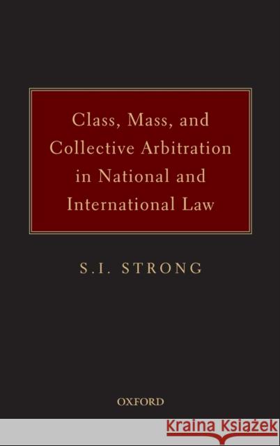 Class, Mass, and Collective Arbitration in National and International Law Stacie Strong 9780199772520 Oxford University Press - książka