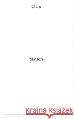 Class Matters: Inequality and Exploitation in 21st Century Britain Umney, Charles 9780745337098 Pluto Press (UK) - książka