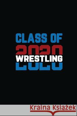 Class Of 2020 Wrestling: Senior Graduation Notebook Michelle's Journal 9781703727746 Independently Published - książka