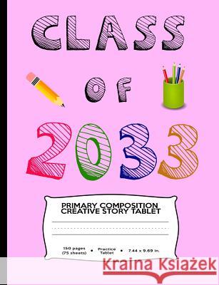 Class of 2033: A Handwriting Workbook with Picture Box For Your New Kindergartner or Preschooler Primary Handwriting 9781072785545 Independently Published - książka