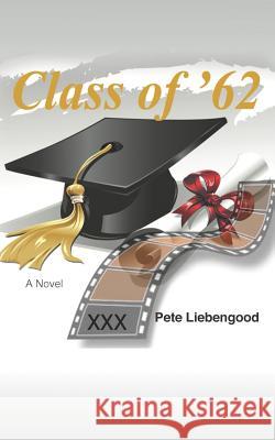 Class of '62 Pete Liebengood 9780615628745 Moradal Publishing - książka