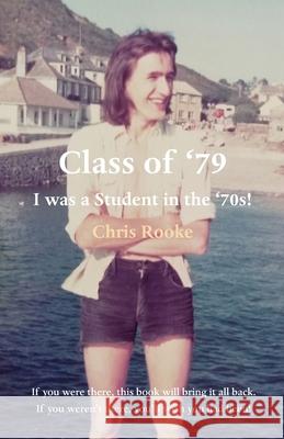 Class of '79: I was a Student in the '70s!' Chris Rooke 9781922381187 Tablo Pty Ltd - książka