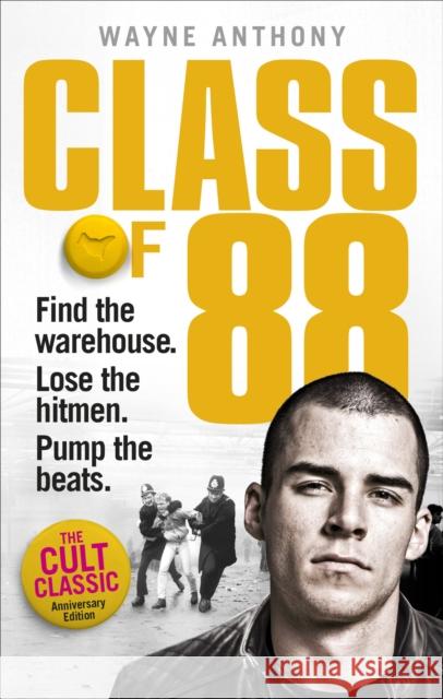 Class of '88: Find the warehouse. Lose the hitmen. Pump the beats. Wayne Anthony 9780753552124 Ebury Publishing - książka