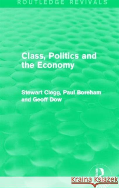 Class, Politics and the Economy (Routledge Revivals) Clegg, Stewart 9780415715478 Routledge - książka