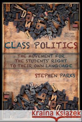 Class Politics: The Movement for the Students' Right to Their Own Language (2e) Parks, Stephen 9781602354180 Parlor Press - książka