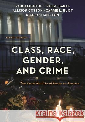Class, Race, Gender, and Crime: The Social Realities of Justice in America Gregg Barak Paul Leighton Allison Cotton 9781538173282 Rowman & Littlefield Publishers - książka
