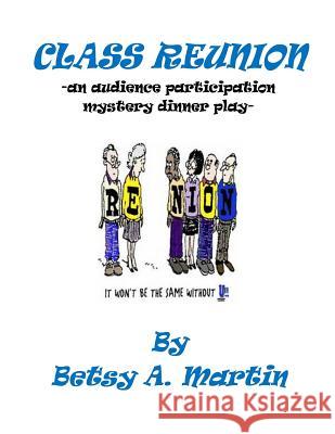 Class Reunion Betsy a. Martin 9781725809727 Createspace Independent Publishing Platform - książka