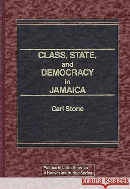 Class, State, and Democracy in Jamaica. Carl Stone 9780275920135 Praeger Publishers - książka