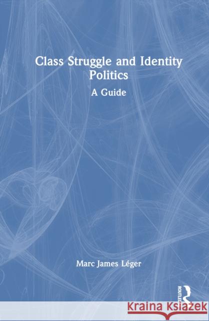 Class Struggle and Identity Politics: A Guide Marc James L?ger 9781032752778 Routledge - książka