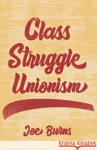 Class Struggle Unionism  9781642595840 Haymarket Books - książka
