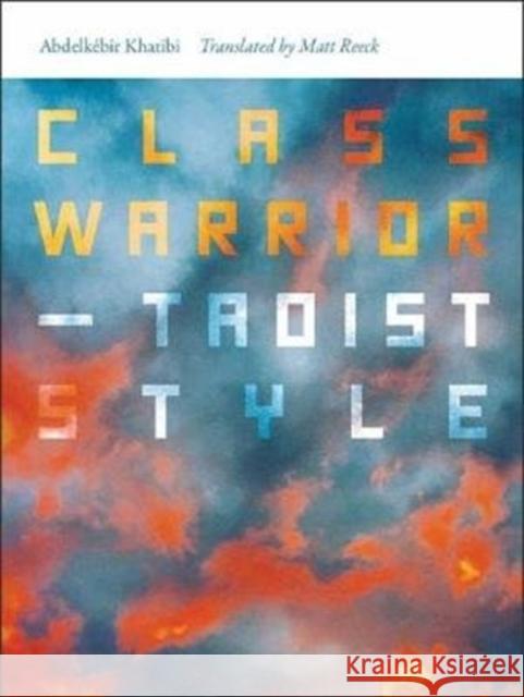 Class Warrior--Taoist Style Abdelkeir Khatibi Matt Reeck 9780819577528 Wesleyan - książka