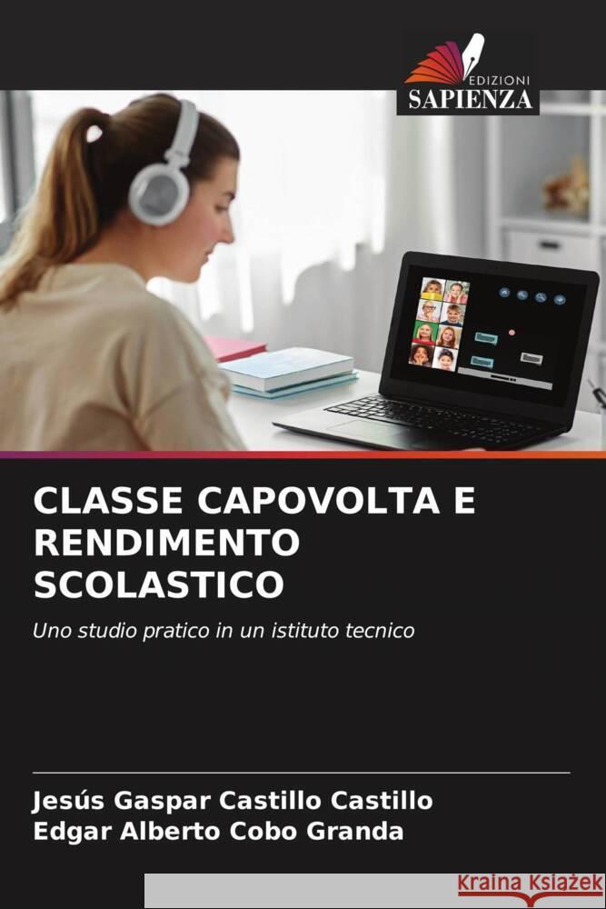 CLASSE CAPOVOLTA E RENDIMENTO SCOLASTICO Castillo Castillo, Jesús Gaspar, Cobo Granda, Edgar Alberto 9786205235294 Edizioni Sapienza - książka