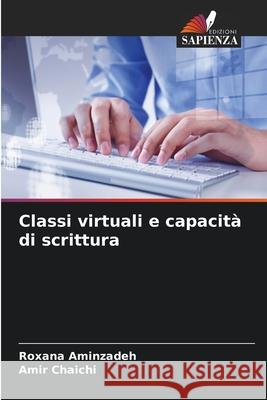 Classi virtuali e capacit? di scrittura Roxana Aminzadeh Amir Chaichi 9786207793877 Edizioni Sapienza - książka