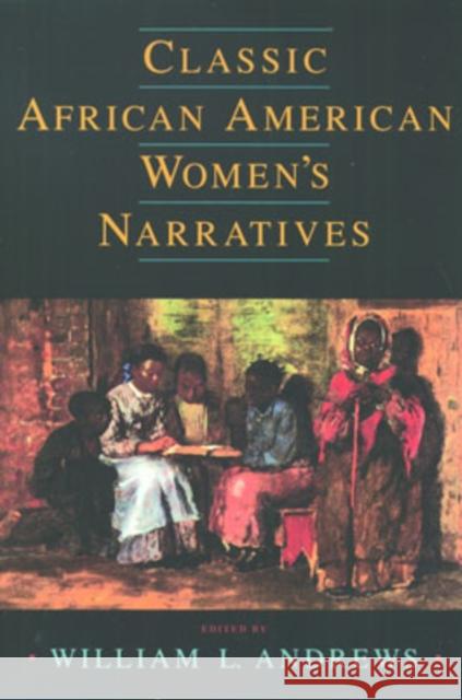 Classic African American Women's Narratives William L. Andrews 9780195141351 Oxford University Press - książka