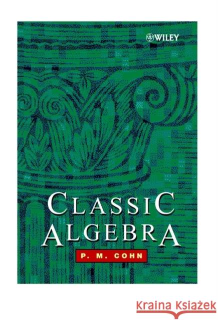 Classic Algebra P. M. Cohn Waldo Ed. Cohn P. M. Cohn 9780471877325 John Wiley & Sons - książka