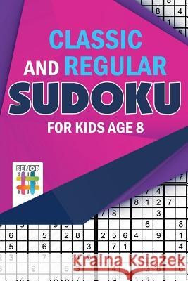 Classic and Regular Sudoku for Kids Age 8 Senor Sudoku 9781645215707 Senor Sudoku - książka