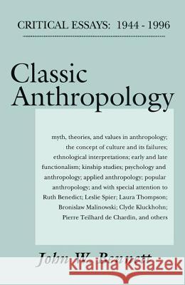 Classic Anthropology: Critical Essays, 1944-96 John William Bennett 9781560003335 Transaction Publishers - książka