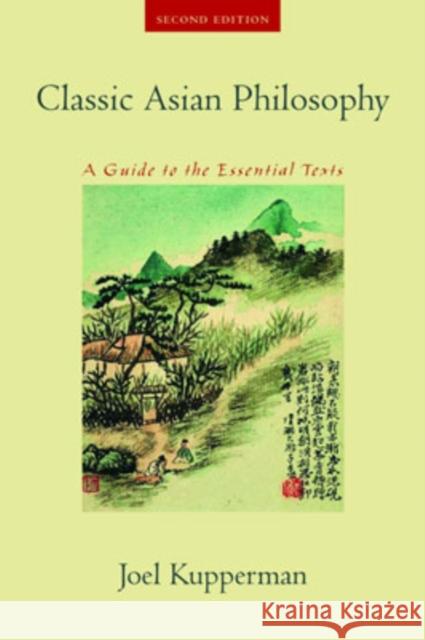 Classic Asian Philosophy: A Guide to the Essential Texts Kupperman, Joel J. 9780195189810 Oxford University Press, USA - książka