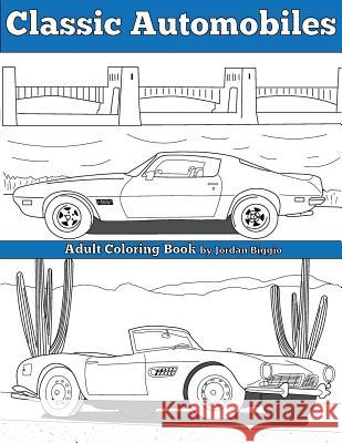 Classic Automobiles: An Adult Coloring Book Jordan Biggio 9781523650750 Createspace Independent Publishing Platform - książka