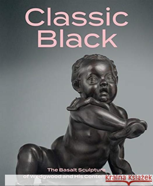 Classic Black: The Basalt Sculpture of Wedgwood and His Contemporaries  9781911282358 Giles - książka