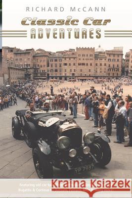 Classic Car Adventures Old Car Tales from Enthusiasts Richard Mccann 9780995503229 Friday's Media Group Ltd - książka