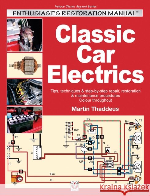 Classic Car Electrics: Enthusiast's Restoration Manual Martin Thaddeus 9781787111011 Veloce Publishing - książka