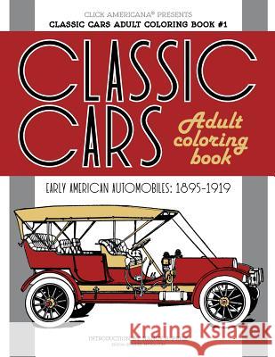 Classic Cars Adult Coloring Book #1: Early American Automobiles (1895-1919) Nancy J. Price Click Americana 9781944633691 Synchronista LLC - książka