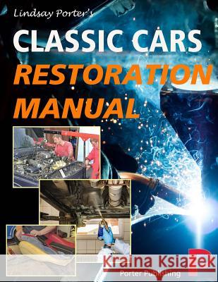 Classic Cars Restoration Manual: Lindsay Porter's Lindsay Porter 9781899238514 Porter Publishing Ltd - książka