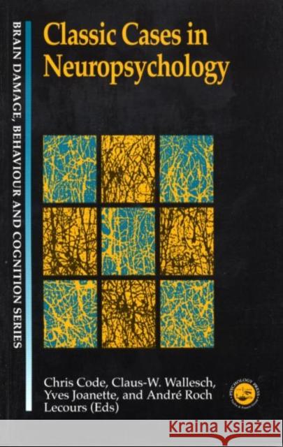 Classic Cases in Neuropsychology Chris Code Andre R. Lecours Yves Joanette 9780863773969 Psychology Press (UK) - książka