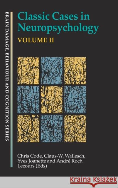 Classic Cases in Neuropsychology, Volume II  9780863778919 TAYLOR & FRANCIS LTD - książka