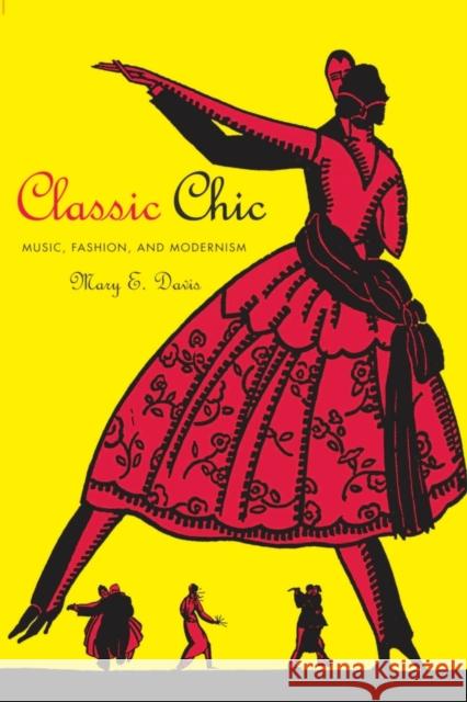 Classic Chic: Music, Fashion, and Modernismvolume 6 Davis, Mary E. 9780520256217  - książka