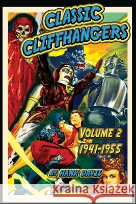 Classic Cliffhangers: Volume 2, 1941-1955 Hank Davis 9781887664820 Midnight Marquee Press, Inc. - książka