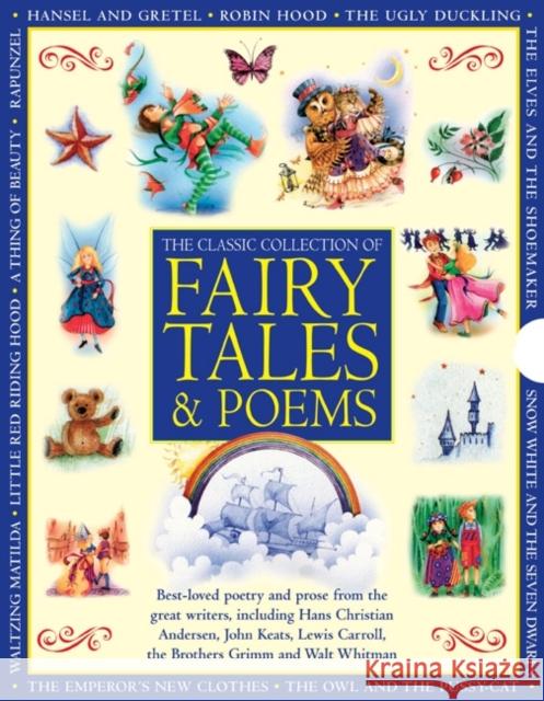 Classic Collection of Fairy Tales & Poems: Best-loved Poetry and Prose from the Great Writers, Including Hans Christian Andersen, John Keats, Lewis Carroll, the Brothers Grimm and Walt Whitman Cathie Shuttleworth, Nicola Baxter 9781843229728 Anness Publishing - książka