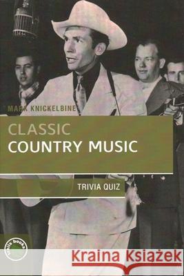 Classic Country Music Trivia Quiz Mark Knickelbine 9781934553077 Trails Books - książka