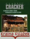 Classic Cracker: Florida's Wood-Frame Vernacular Architecture Ronald W. Haase 9781561640133 Pineapple Press (FL)