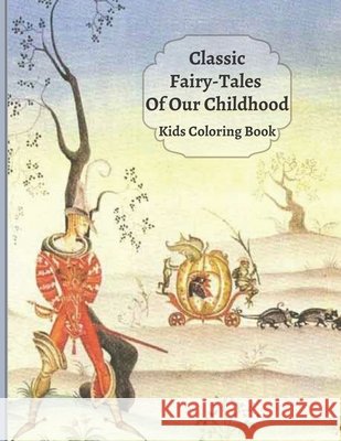 Classic Fairy-Tales Of Our Childhood: Kids Coloring Book Krystal S Michaels 9798493138812 Independently Published - książka