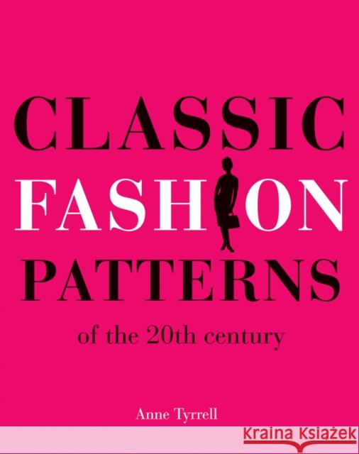 Classic Fashion Patterns of the 20th century Anne Tyrrell 9781906388515 Batsford - książka